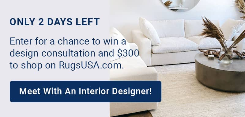 Only 2 days left to enter for a chance to win a rug consultation and $300 to Rugs USA!